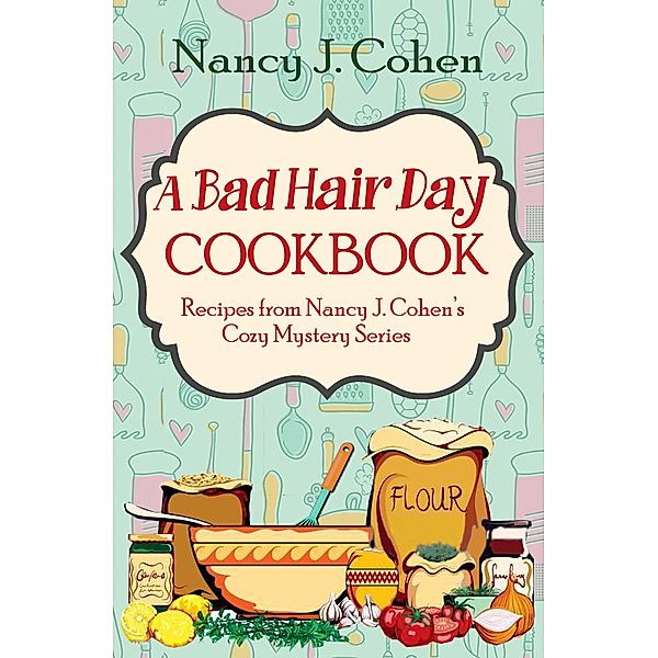 A Bad Hair Day Cookbook, Nancy J. Cohen