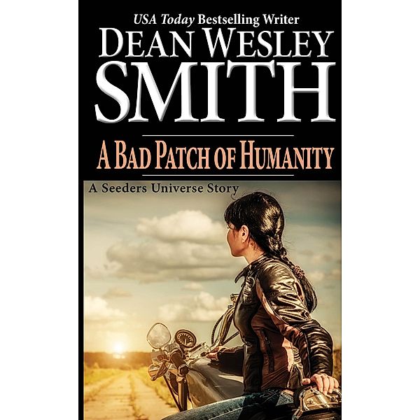 A Bad Patch of Humanity (Seeders Universe) / Seeders Universe, Dean Wesley Smith