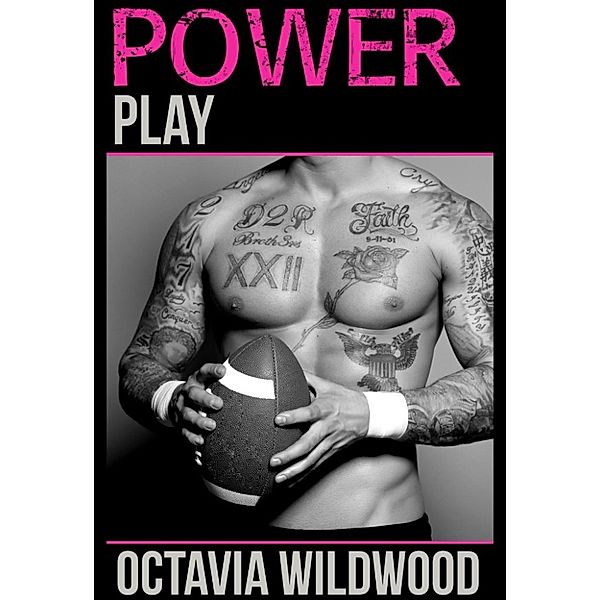 A Badboy Celebrity Romance: Power Play (A Badboy Celebrity Romance), Octavia Wildwood