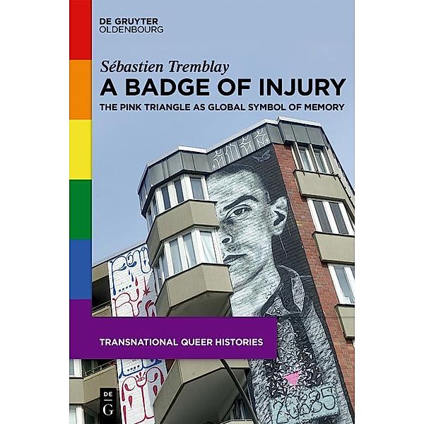 A Badge of Injury / Transnational Queer Histories Bd.2, Sébastien Tremblay