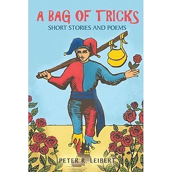 A Bag of Tricks / Authors' Tranquility Press, Peter Leibert