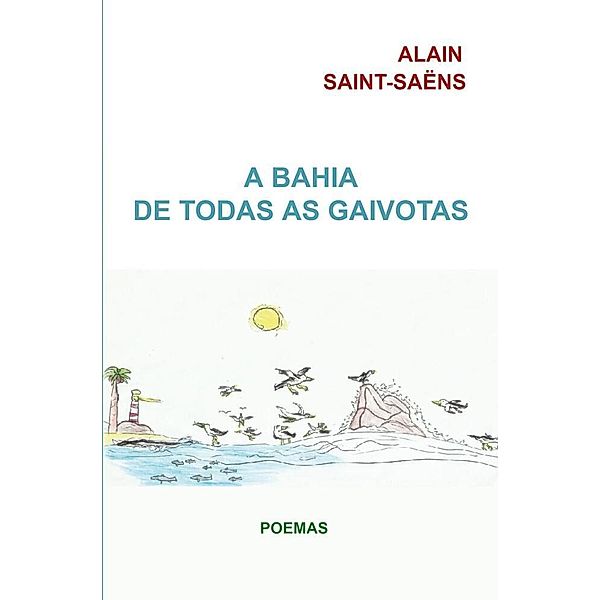 A Bahia de todas as gaivotas, Alain Saint-Saëns