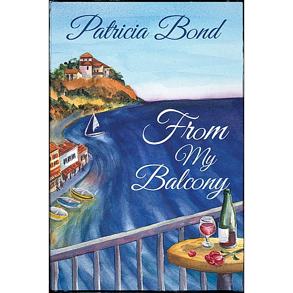 A Balcony Romance: From My Balcony, Patricia Bond