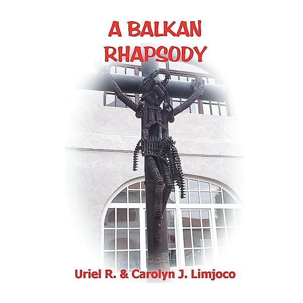 A Balkan Rhapsody, Uriel R., Carolyn J. Limjoco