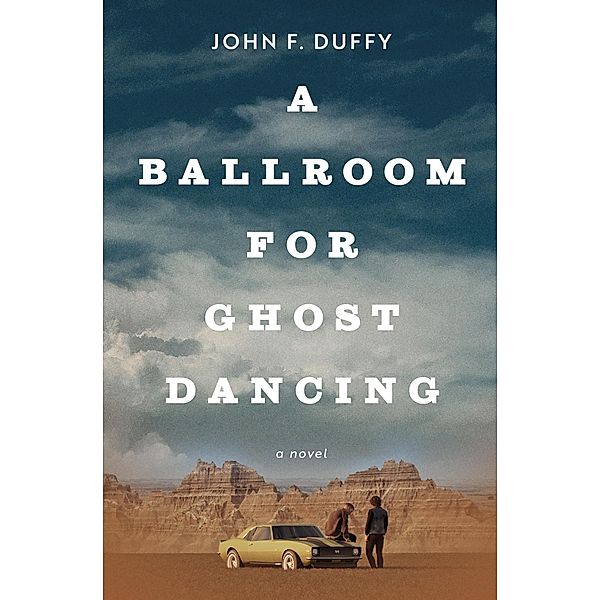 A Ballroom for Ghost Dancing, John F Duffy