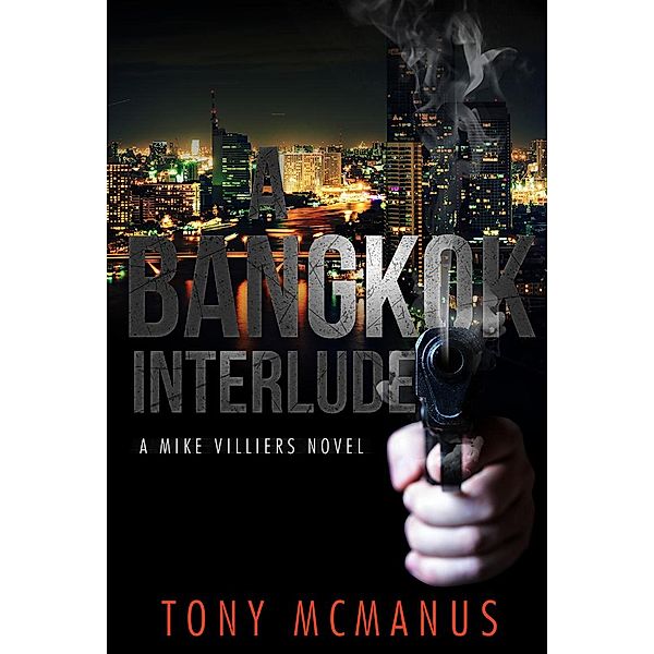 A Bangkok Interlude (The Mike Villiers Series, #1) / The Mike Villiers Series, Tony Mcmanus