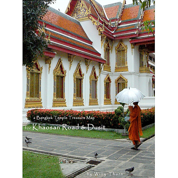 A Bangkok Temple Treasure Map: for Khaosan Road & Dusit, Willy Thorn