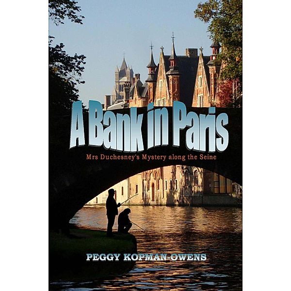 A Bank in Paris (MRS DUCHESNEY MYSTERIES) / MRS DUCHESNEY MYSTERIES, Peggy Kopman-Owens