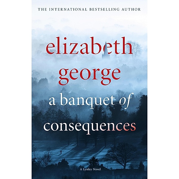 A Banquet of Consequences / Inspector Lynley Bd.16, Elizabeth George