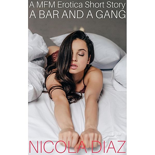 A Bar and a Gang - A MFM Erotica Short Story, Nicola Diaz