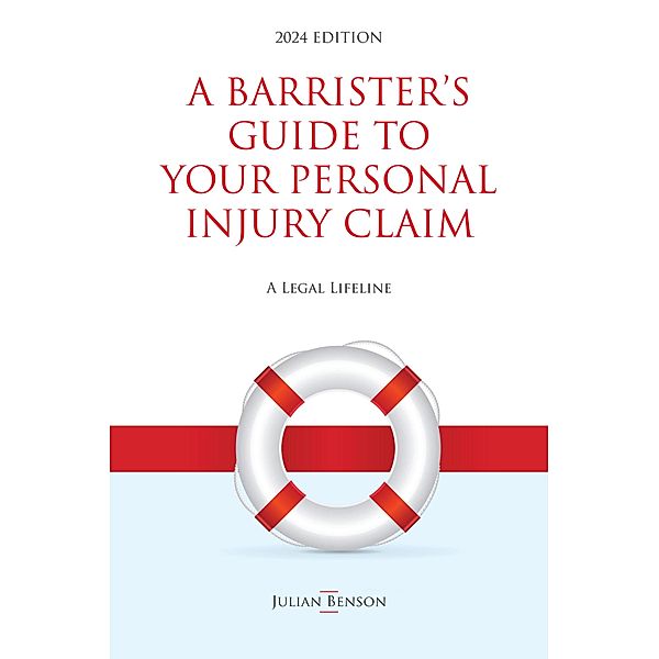 A Barrister's Guide to Your Personal Injury Claim, Julian Benson