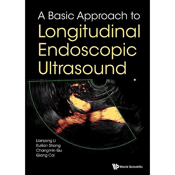 A Basic Approach to Longitudinal Endoscopic Ultrasound, Qiang Cai, Changmin Qu, Lianyong Li, Ruilian Shang