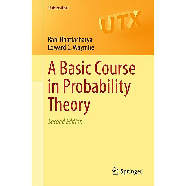 A Basic Course in Probability Theory / Universitext, Rabi Bhattacharya, Edward C. Waymire