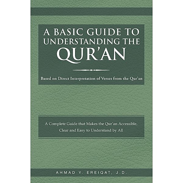 A Basic Guide to Understanding the Qur'an, Ahmad Y. Ereiqat J. D.