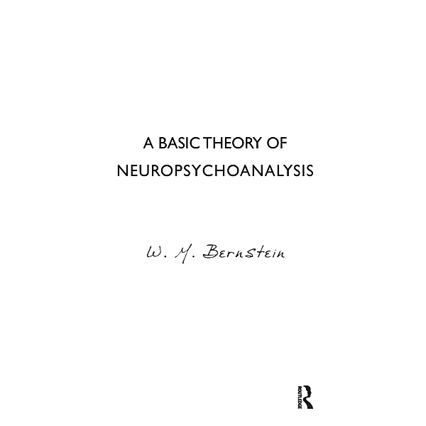 A Basic Theory of Neuropsychoanalysis, W. M. Bernstein