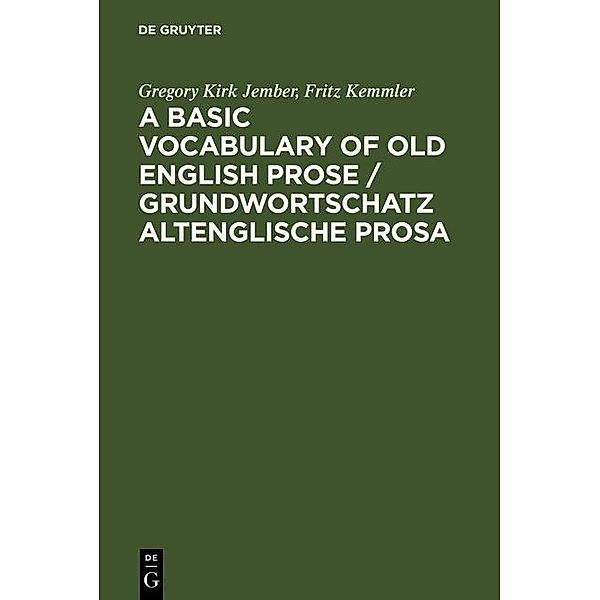 A Basic Vocabulary of Old English Prose. Grundwortschatz altenglische Prosa, Gregory Kirk Jember, Fritz Kemmler