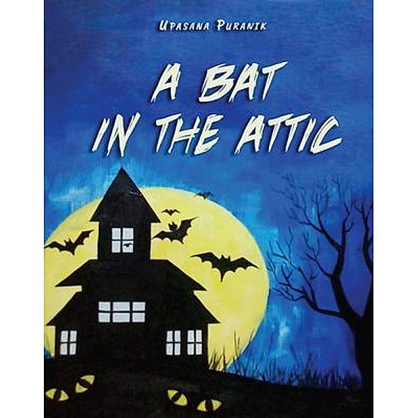 A Bat in the Attic / DP Publishers, Upasana Puranik