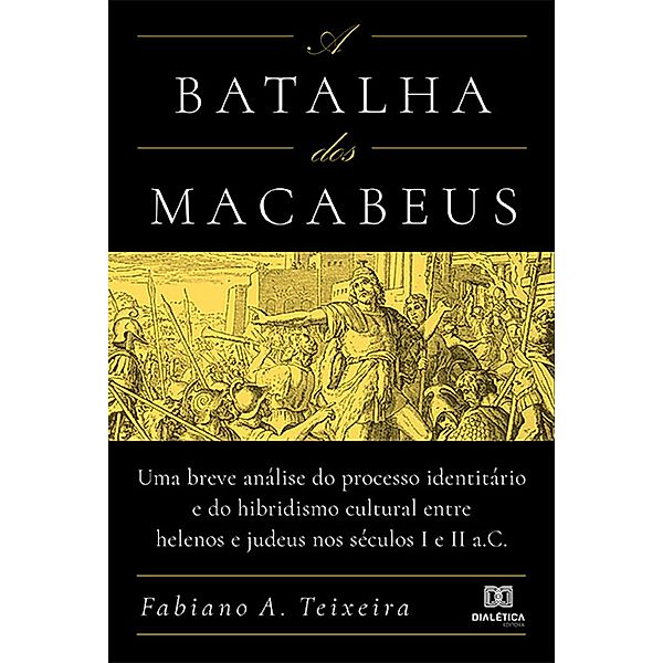 A Batalha dos Macabeus, Fabiano A. Teixeira