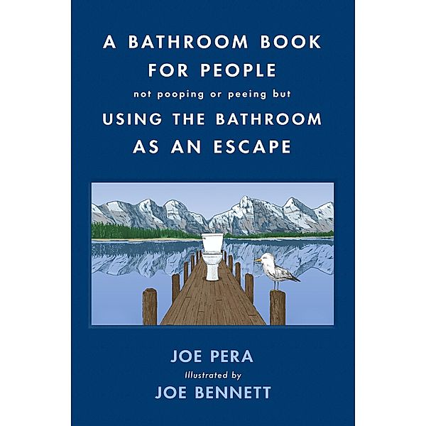 A Bathroom Book for People Not Pooping or Peeing but Using the Bathroom as an Escape / Forge Books, Joe Pera