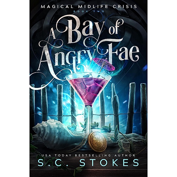 A Bay Of Angry Fae (Magical Midlife Crisis, #2) / Magical Midlife Crisis, S. C. Stokes