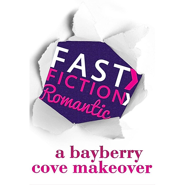 A Bayberry Cove Makeover (Fast Fiction) / Fast Fiction, Cynthia Thomason
