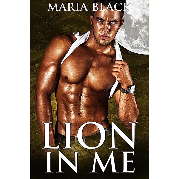 A BBW Paranormal Shifter Romance: Lion In Me (A BBW Paranormal Shifter Romance), Maria Black