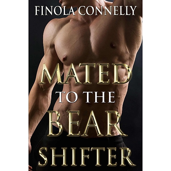 A BBW Paranormal Shifter Romance: Mated to the Bear Shifter (A BBW Paranormal Shifter Romance), Finola Connelly