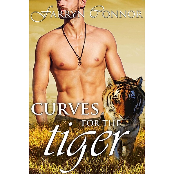 A BBW Shifter Romance: Curves for the Tiger (A BBW Shifter Romance), Farryn Connor
