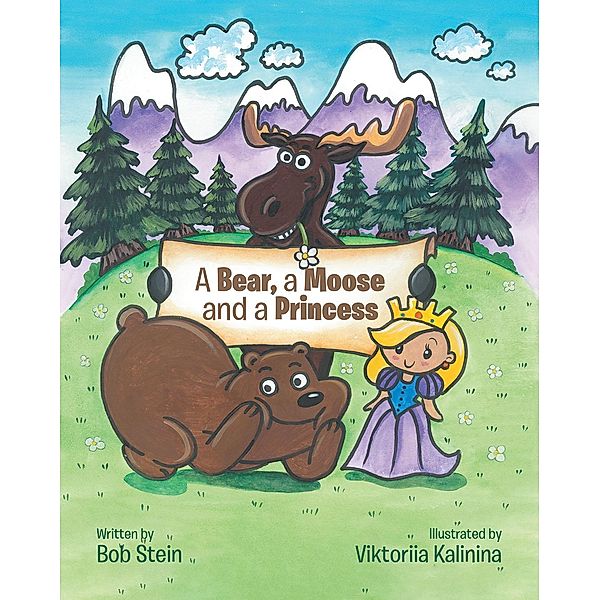 A Bear, a Moose and a Princess, Bob Stein