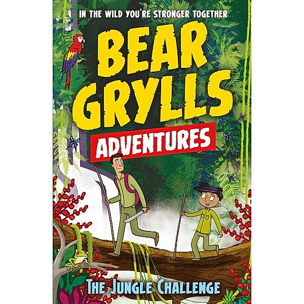 A Bear Grylls Adventure 3: The Jungle Challenge / A Bear Grylls Adventure Bd.3, Bear Grylls