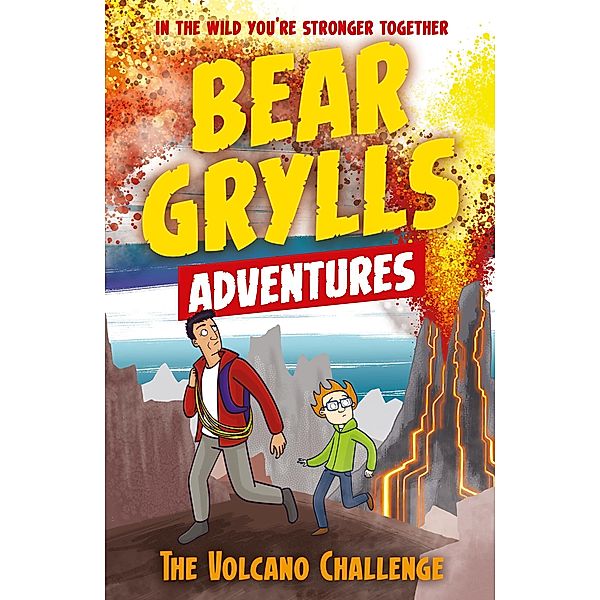 A Bear Grylls Adventure 7: The Volcano Challenge / A Bear Grylls Adventure Bd.7, Bear Grylls
