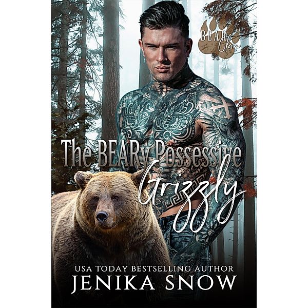 A Beary Possessive Grizzly (Bear Clan, #5) / Bear Clan, Jenika Snow