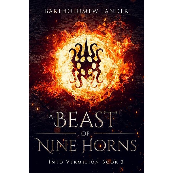 A Beast of Nine Horns (Into Vermilion, #3) / Into Vermilion, Bartholomew Lander