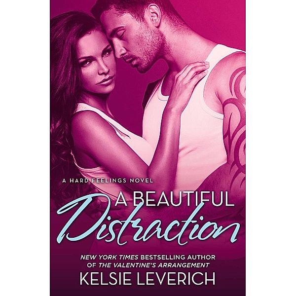 A Beautiful Distraction / A Hard Feelings Novel Bd.3, Kelsie Leverich