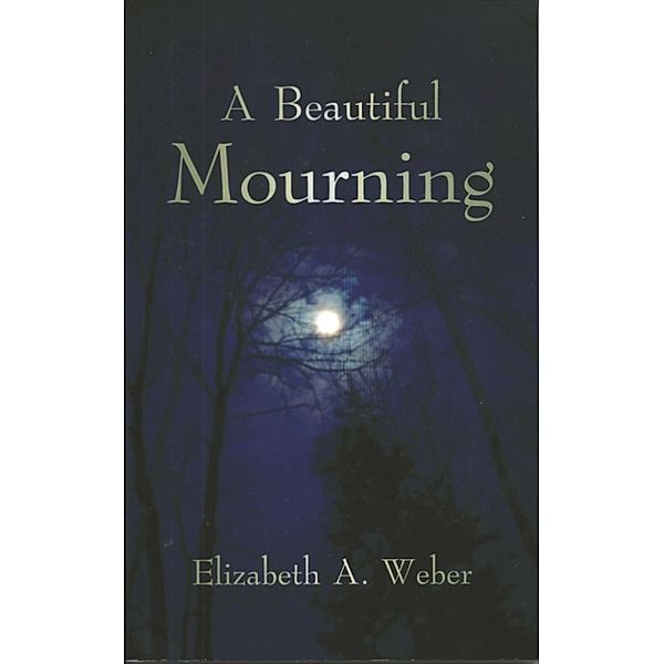 A Beautiful Mourning, Elizabeth Weber