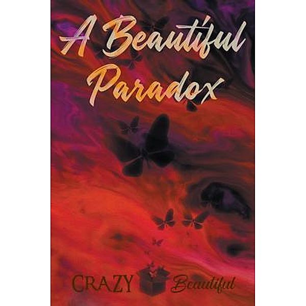 A Beautiful Paradox / URLink Print & Media, LLC, Crazy Beautiful