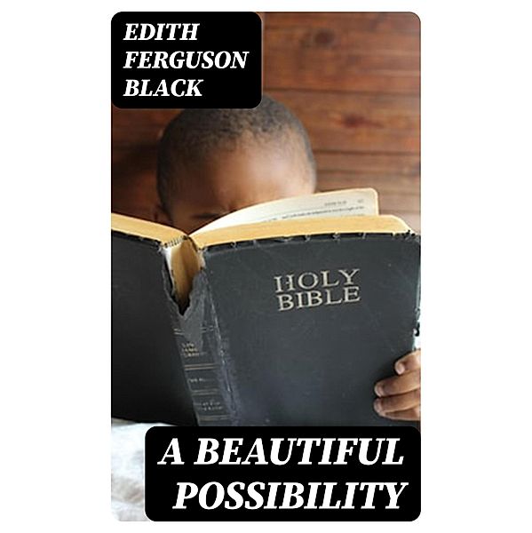 A Beautiful Possibility, Edith Ferguson Black