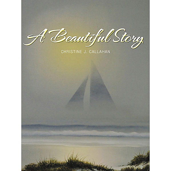 A Beautiful Story, Christine  J. Callahan