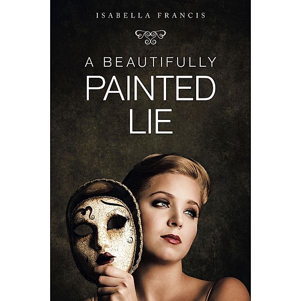 A Beautifully Painted Lie, Isabella Francis