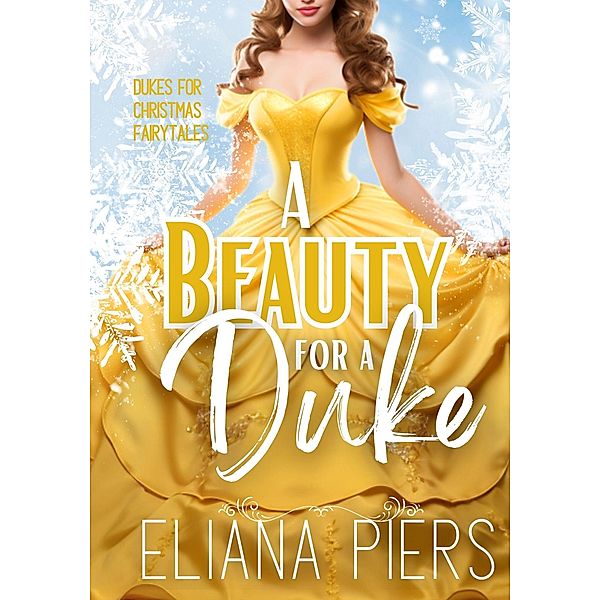 A Beauty for a Duke (Dukes for Christmas Fairytales, #1) / Dukes for Christmas Fairytales, Eliana Piers