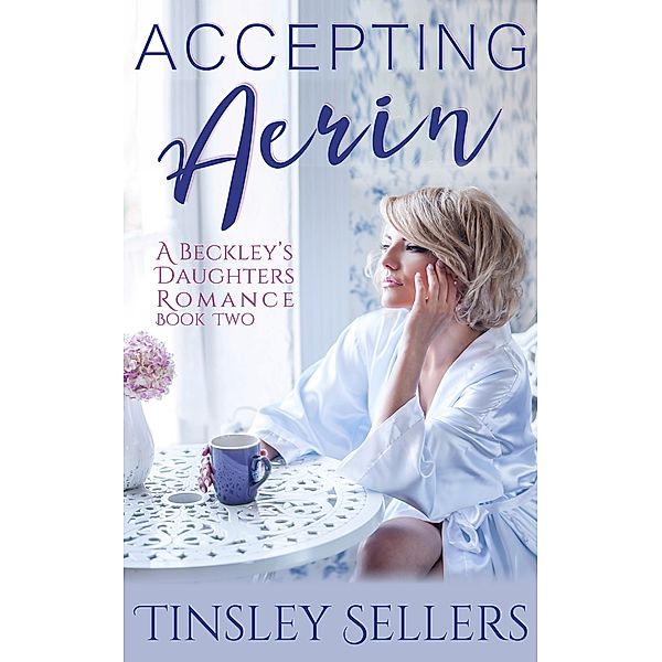 A Beckley's Daughters Romance: Accepting Aerin, Tinsley Sellers