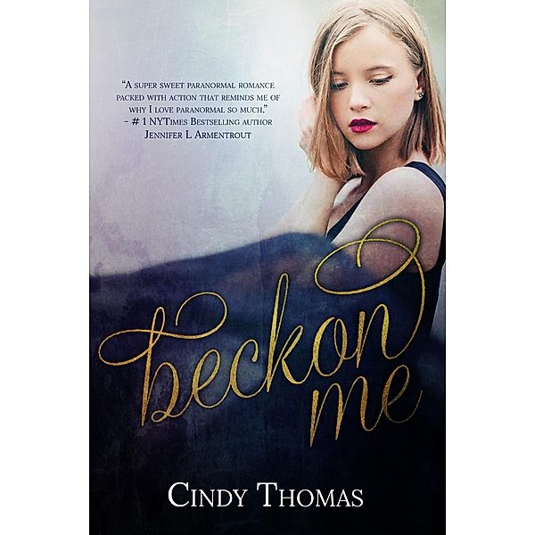 A Beckoner Novel: Beckon Me (A Beckoner Novel, #1), Cindy Thomas