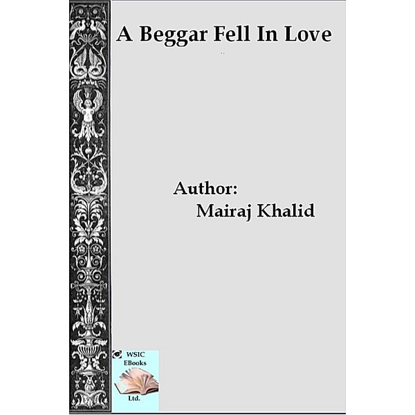 A Beggar Fell In Love, Mairaj Khalid