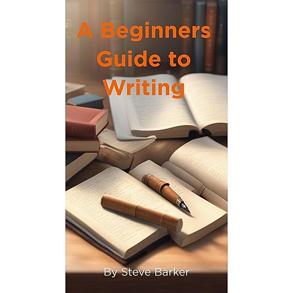 A Beginner Guide to Writing, Stephen Barker