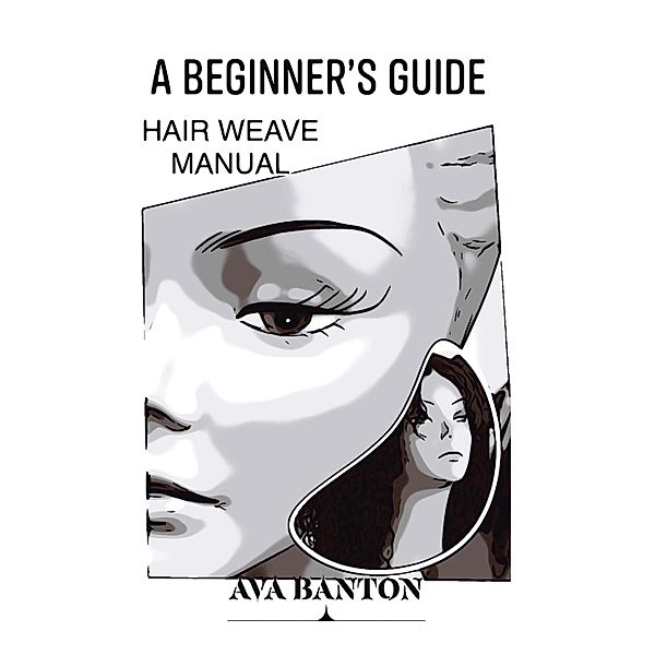 A Beginner's Guide Hair Weave Manual, Ava Banton
