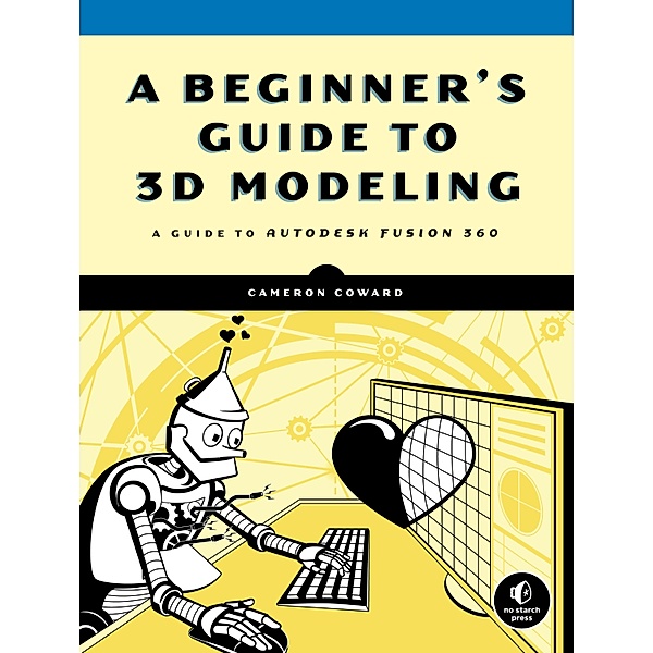 A Beginner's Guide to 3D Modeling, Cameron Coward