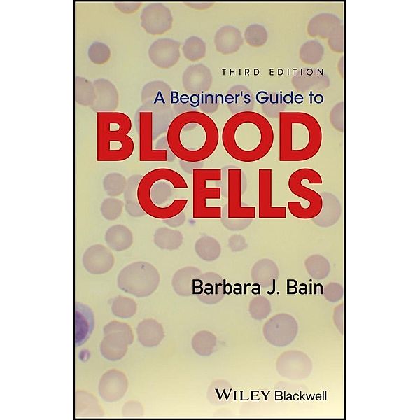 A Beginner's Guide to Blood Cells, Barbara J. Bain