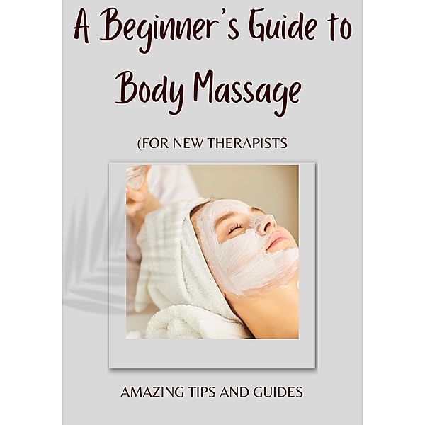 A Beginner's Guide To Body Massage, Tlotlo Makgato-Senai