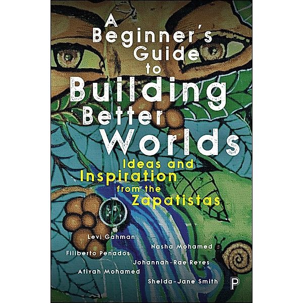 A Beginner's Guide to Building Better Worlds, Levi Gahman, Nasha Mohamed
