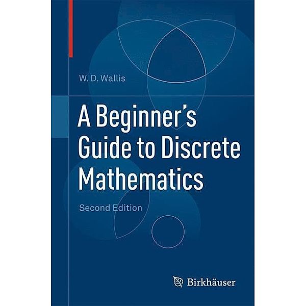 A Beginner's Guide to Discrete Mathematics, W.D. Wallis